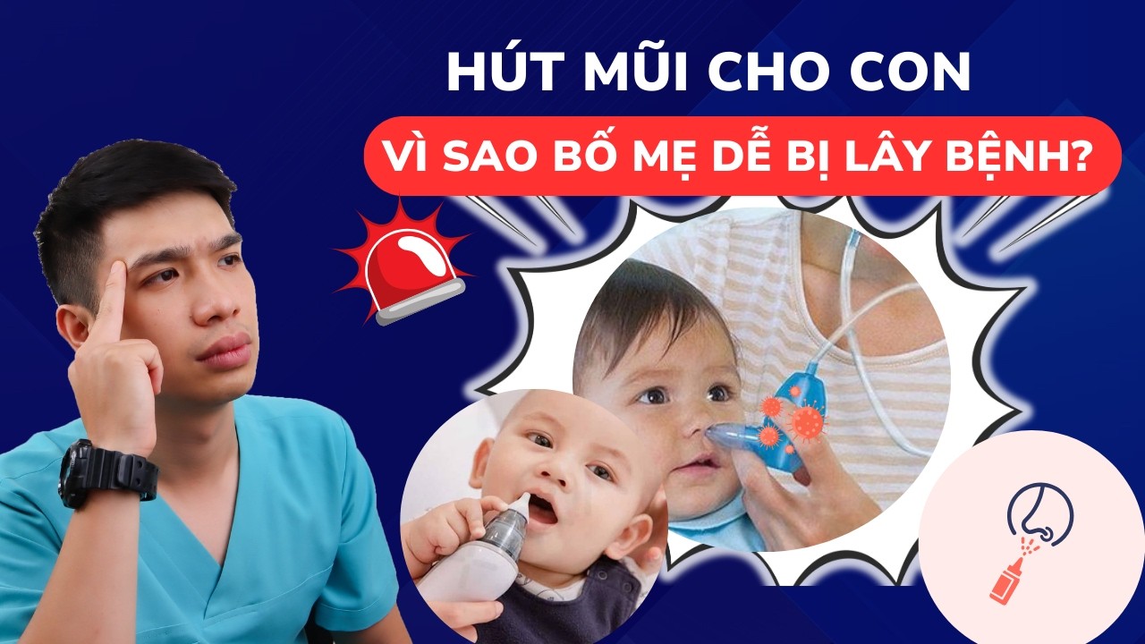 Hút mũi cho bé: Những rủi ro bố mẹ cần biết